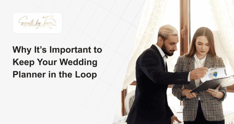 Why It’s Important to Keep Your Wedding Planner in the Loop